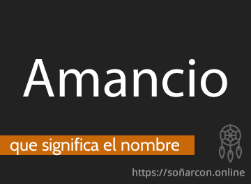 que significa el nombre amancio