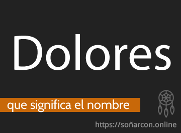 que significa el nombre dolores