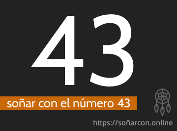 Soñar con el número 43, un número al que le debes prestar atención