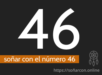 soñar con el numero 46