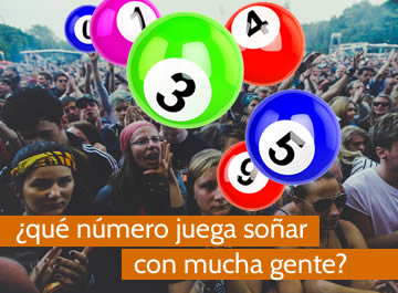 que numero juega soñar con mucha gente